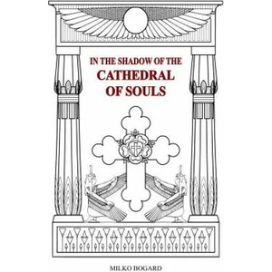 In the Shadow of the Cathedral of Souls: Amorc 1915-1990 | Stephen Murtaugh, Milko Bogard (ISBN: 9781077839885)