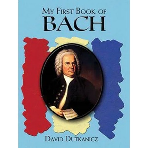 My First Book of Bach | David Dutkanicz (ISBN: 9780486457376)