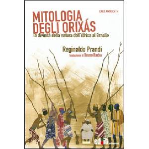 Mitologia degli Orixás. Le divinità della natura dall'Africa al Brasile (2015)