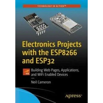 Electronics Projects with the Esp8266 and Esp32: Building Web Pages, Applications, and Wifi Enabled Devices