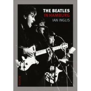 Beatles in Hamburg | Ian Inglis (2012)