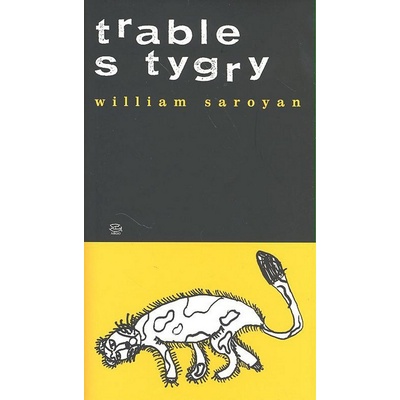 Trable s tygry - William Saroyan