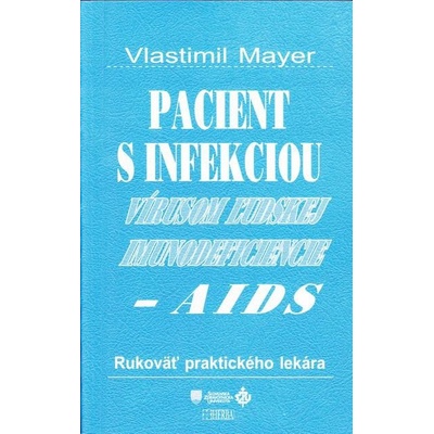Pacient s infekciou vírusom ľudskej imunodeficiencieAIDS - Vlastimil Mayer