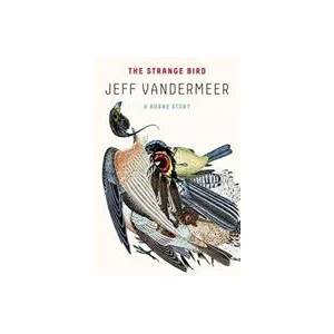 Strange Bird | Jeff VanderMeer (ISBN: 9780374537920)