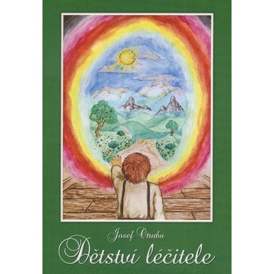 Dětství léčitele - Josef Otruba