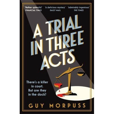 A Trial in Three Acts - Guy Morpuss