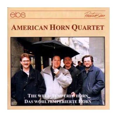 American Horn Quartet - The Well-Tempered Horn = Das Wohltemperierte Horn CD