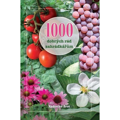 1000 dobrých rad zahrádkářům
