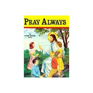 Pray Always | Lawrence G. Lovasik (ISBN: 9780899423098)