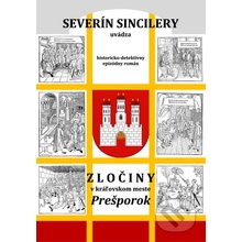 Zločiny v kráľovskom meste Prešporok - Severín Sincilery