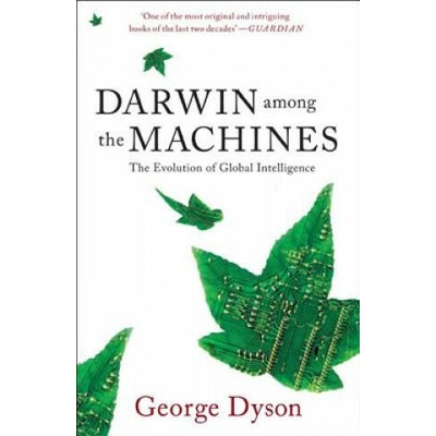 Darwin Among The Machines | George B. Dyson