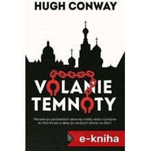 Volanie temnoty: Pátranie po páchateľoch zákernej vraždy vedie z Londýna do Petrohradu a ďalej do cárskych temníc na Sibíri. - Hugh Conway