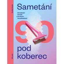 Sametání pod koberec. Devadesát detailů z divokých devadesátých - Ondřej Horák - Nakladatelství 65. pole