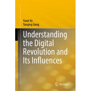 Understanding the Digital Revolution and Its Influences | Yuxin Yu, Yanqing Jiang (ISBN: 9789819749386)