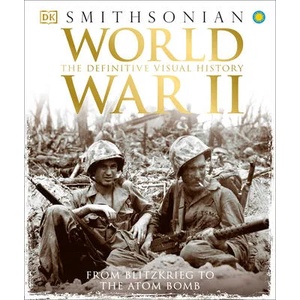 World War II : The Definitive Visual History from Blitzkrieg to the Atom Bomb (ISBN: 9781465436023)