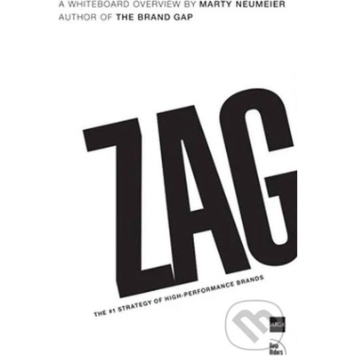 Zag: The Number One Strategy of High-performance Brands - M. Neumeier
