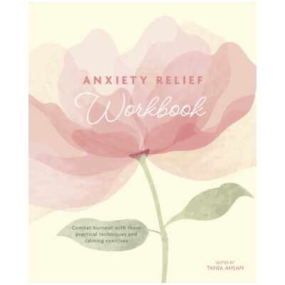 Anxiety Relief Workbook - Tania Ahsan