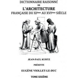 Dictionnaire Raisonne de l'Architecture Francaise du XIe au XVIe siecle Tome VI | Eugene Viollet-Le-Duc (ISBN: 9782322015269)