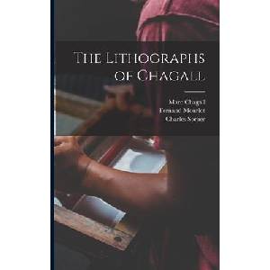 The Lithographs of Chagall | Marc 1887-1985 Chagall, Fernand Mourlot, Charles Sorlier (ISBN: 9781013964473)