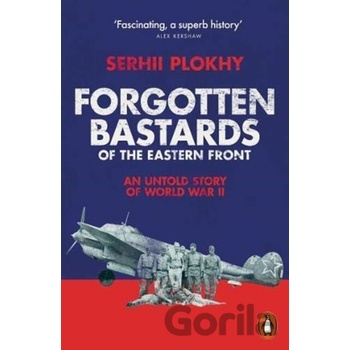Forgotten Bastards of the Eastern Front - Serhii Plokhy, Penguin Books
