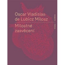 Milostné zasvěcení - Oscar Vladislav de Lubicz-Milosz