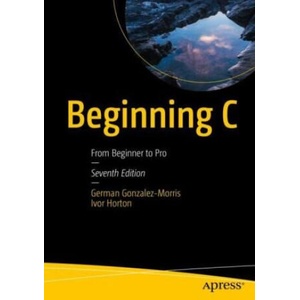 Beginning C | German Gonzalez-Morris, Ivor Horton (ISBN: 9798868801488)