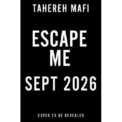 Escape Me | Tahereh Mafi