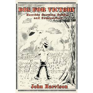 Dig for Victory; Monthly Growing Guides and Commentary | HARRISON, JOHN (ISBN: 9781838185701)