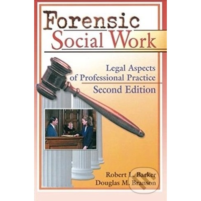 Forensic Social Work: Legal Aspects of Professional Practice Robert L. Barker