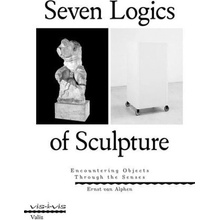 Seven Logics of Sculpture: Encountering Objects Through the Senses