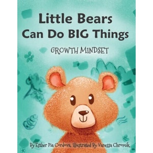 Little Bears Can Do Big Things: Growth Mindset | Vanessa Chromik, Esther Pia Cordova (ISBN: 9783948298074)