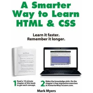 A Smarter Way to Learn HTML & CSS: Learn it faster. Remember it longer. | Mark Myers (ISBN: 9781508673873)