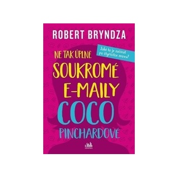 Ne tak úplně soukromé e-maily Coco Pinchardové - Robert Bryndza