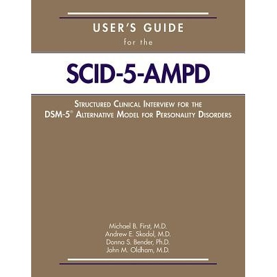 User's Guide for the Structured Clinical Interview for the Dsm-5r Alternative Model for Personality Disorders Scid-5-Ampd First Michael B. Paperback