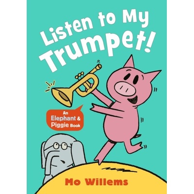 Listen to My Trumpet! - Mo Willems, Walker Books Ltd