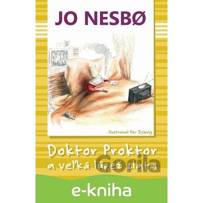 Doktor Proktor a veľká lúpež zlata - Jo Nesbo