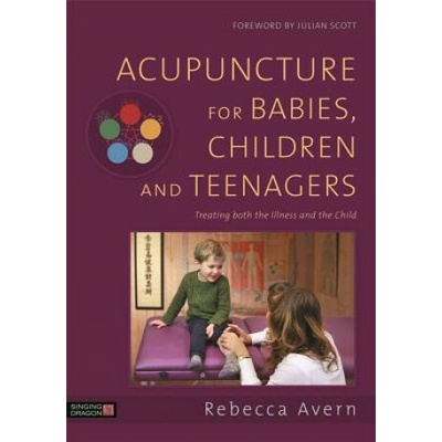 Acupuncture for Babies, Children and Teenagers - Treating Both the Illness and the Child Avern Rebecca Pevná vazba