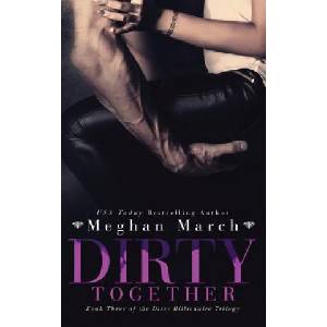 Meghan March LLC Dirty Together | Meghan March