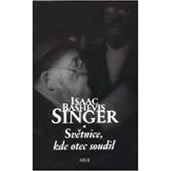 Světnice, kde otec soudil - Bashevis Singer Isaac