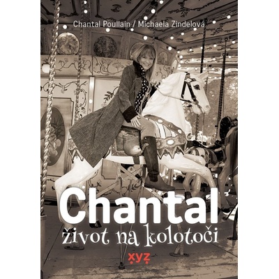 Chantal: život na kolotoči - Michaela Zindelová, Chantal Poullain