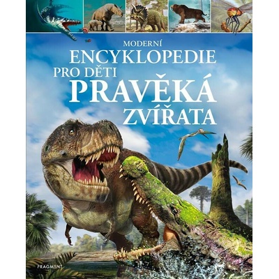 Moderní encyklopedie pro děti - Pravěká zvířata – Hledejceny.cz