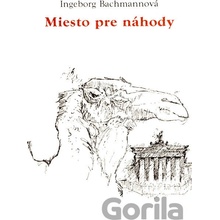 Miesto pre náhody - Ingeborg Bachmannová