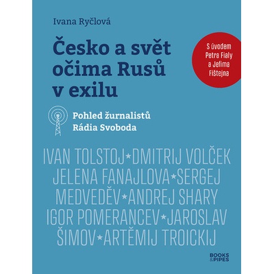 Česko a svět očima Rusů v exilu - Pohled žurnalistů Rádia Svoboda - Ivana Ryčlová