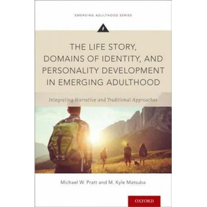 Life Story, Domains of Identity, and Personality Development in Emerging Adulthood | Pratt, Michael W. (ISBN: 9780199934263)