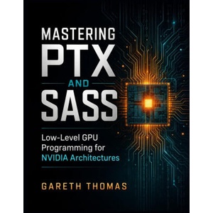 Mastering PTX and SASS (2026)