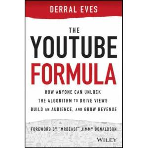 YouTube Formula - How Anyone Can Unlock the Algorithm to Drive Views, Build an Audience, and Grow Revenue | Derral Eves (ISBN: 9781119716020)