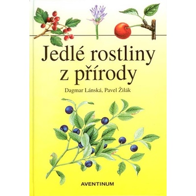 Jedlé rostliny z přírody - Dagmar Lánská, Pavel Žilák