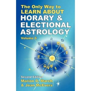 Only Way to Learn About Horary and Electional Astrology | Marion D. March (ISBN: 9781934976067)
