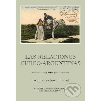Las relaciones checo-argentinas - Josef Opatrný