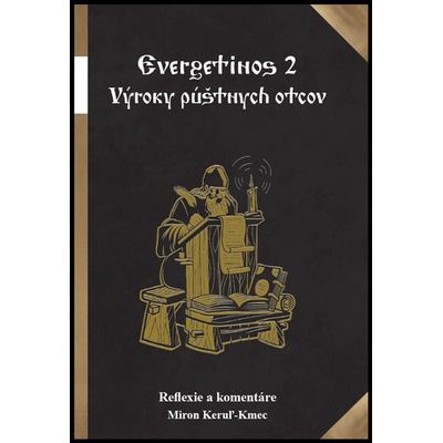 Evergetinos 2 Výroky púštnych otcov - Miron Keruľ-Kmec st.